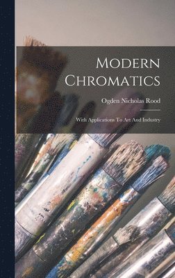 Ogden Nicholas Rood - Modern Chromatics, Inbunden. Tillgänglighet: Lägg i varukorg
