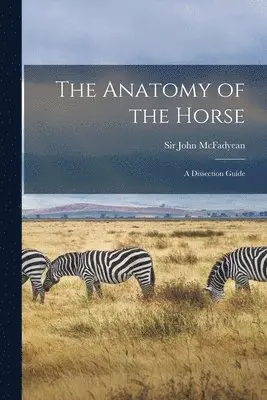 John McFadyean - Anatomy of the Horse, Häftad. Tillgänglighet: Lägg i varukorg