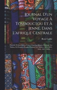 Journal D'un Voyage À Tombouctou Et À Jenné, Dans L'afrique Centrale