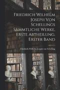 Friedrich Wilhelm Joseph von Schellings smmtliche Werke, Erste Abtheilung. Erster Band