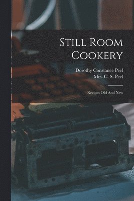C S Peel, Dorothy Constance Peel - Still Room Cookery, Häftad