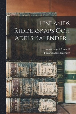 Torsten Gregori Aminoff, Finlands Adelskalender - Finlands Ridderskaps Och Adels Kalender..., Häftad
