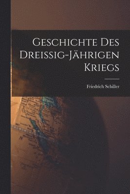 Friedrich Schiller - Geschichte des Dreissig-Jährigen Kriegs, Häftad