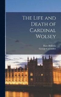 The Life and Death of Cardinal Wolsey