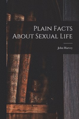 Plain Facts About Sexual Life