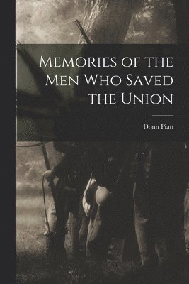 Donn Piatt - Memories of the Men who Saved the Union, Häftad