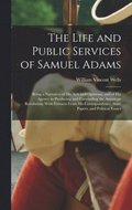 Life and Public Services of Samuel Adams