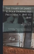 Diary of James K. Polk During His Presidency, 1845 to 1849