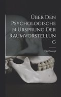 �ber Den Psychologischen Ursprung Der Raumvorstellung