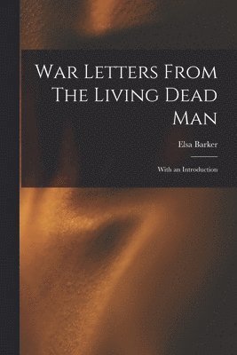Elsa Barker - War Letters From The Living Dead Man, Häftad