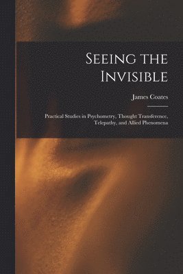 James Coates - Seeing the Invisible, Häftad
