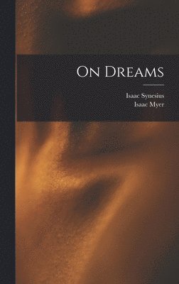 Isaac Myer, Isaac Synesius - On Dreams, Inbunden