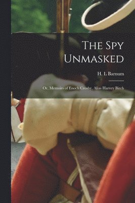 H L Barnum - Spy Unmasked; or, Memoirs of Enoch Crosby, Alias Harvey Birch, Häftad. Tillgänglighet: Lägg i varukorg