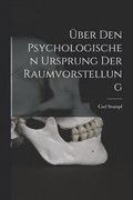 �ber Den Psychologischen Ursprung Der Raumvorstellung