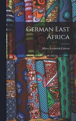 Albert Frederick Calvert - German East Africa, Inbunden