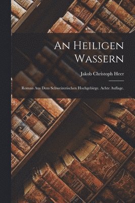 Jakob Christoph Heer - heiligen Wassern, Häftad