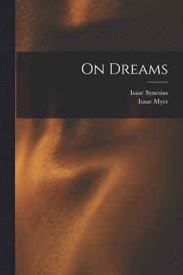 Isaac Myer, Isaac Synesius - On Dreams, Häftad