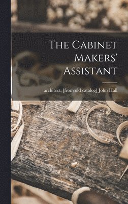 John Architect [From Old Cata Hall - Cabinet Makers' Assistant, Inbunden