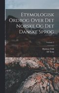 Etymologisk Ordbog Over Det Norske Og Det Danske Sprog; Volume 2