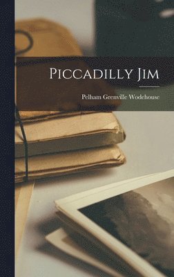 P G 1881-1975 Wodehouse - Piccadilly Jim, Inbunden. Tillgänglighet: Lägg i varukorg