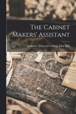 John Architect [From Old Cata Hall - Cabinet Makers' Assistant, Häftad