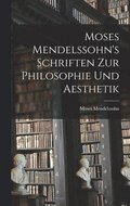 Moses Mendelssohn's Schriften zur Philosophie und Aesthetik