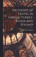Incidents of Travel in Greece, Turkey, Russia and Poland