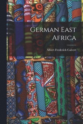 Albert Frederick Calvert - German East Africa, Häftad
