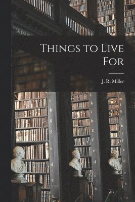 J R Miller - Things to Live For, Häftad