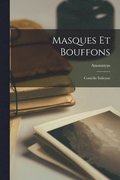 Masques et bouffons; Comedie Italienne