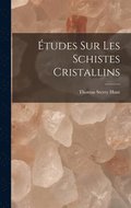 Études Sur Les Schistes Cristallins