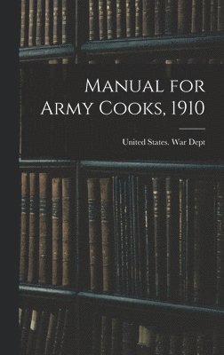 Manual for Army Cooks, 1910, Inbunden