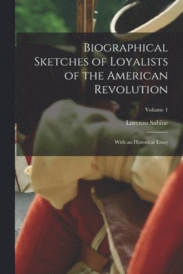 Lorenzo Sabine - Biographical Sketches of Loyalists of the American Revolution, Häftad. Tillgänglighet: Lägg i varukorg