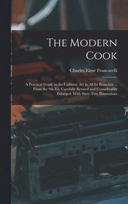 Charles Elmé Francatelli - Modern Cook, Inbunden
