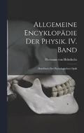 Allgemeine Encyklopadie der Physik. IV. Band