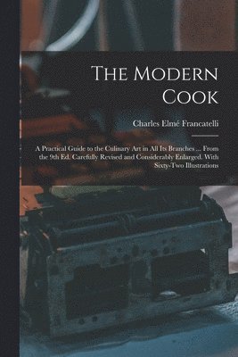 Charles Elmé Francatelli - Modern Cook, Häftad. Tillgänglighet: Lägg i varukorg