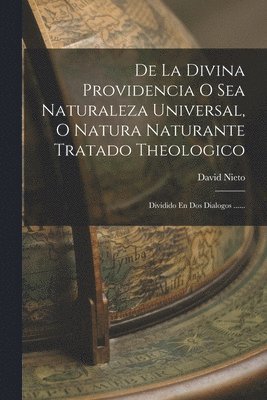 David Nieto - De La Divina Providencia O Sea Naturaleza Universal, O Natura Naturante Tratado Theologico, Häftad. Tillgänglighet: Lägg i varukorg