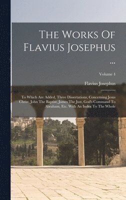 Flavius Josephus - Works Of Flavius Josephus ..., Inbunden