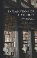 Explanation of Catholic Morals
