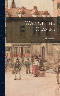 Jack London - War of the Classes, Inbunden