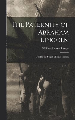 William Eleazar Barton - Paternity of Abraham Lincoln, Inbunden. Tillgänglighet: Lägg i varukorg