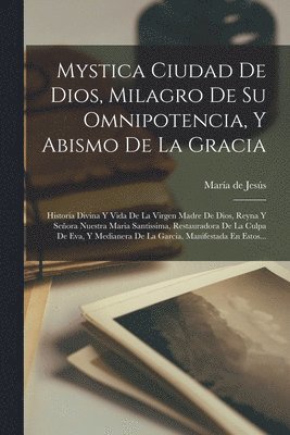 Sor) María de Jesús (de Agreda - Mystica Ciudad De Dios, Milagro De Su Omnipotencia, Y Abismo De La Gracia, Häftad