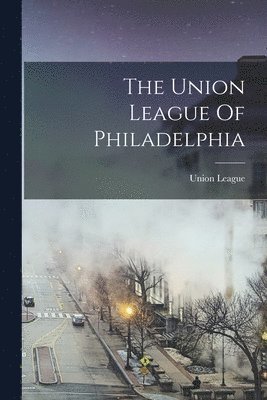 Pa ). Union League (Philadelphia - Union League Of Philadelphia, Häftad