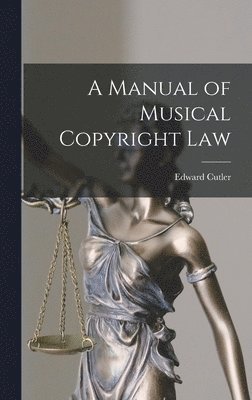 Edward Cutler - Manual of Musical Copyright Law, Inbunden