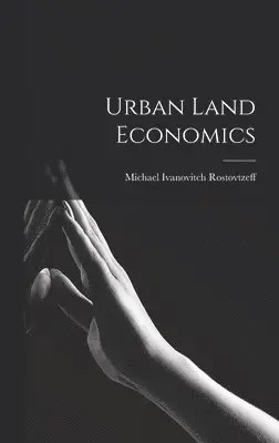 Michael Ivanovitch Rostovtzeff - Urban Land Economics, Inbunden. Tillgänglighet: Lägg i varukorg