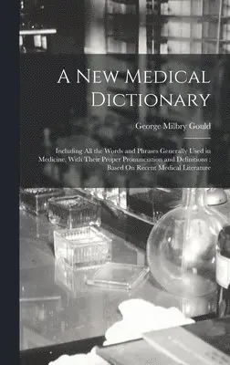 George Milbry Gould - New Medical Dictionary, Inbunden. Tillgänglighet: Lägg i varukorg