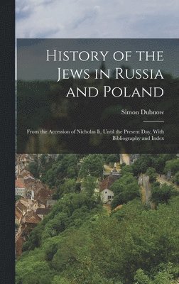 Simon Dubnow - History of the Jews in Russia and Poland, Inbunden