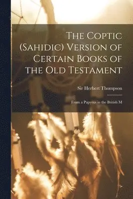 Coptic (Sahidic) version of certain Books of the Old Testament