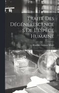 Trait� Des D�g�n�rescences De L'esp�ce Humaine