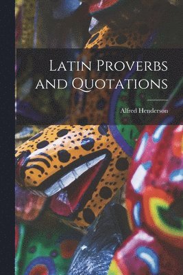 Latin Proverbs and Quotations